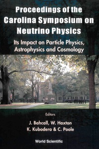 Titelbild: Neutrino Physics: Its Impact On Particle Physics, Astrophysics And Cosmology - Proceedings Of The Carolina Symposium On Neutrino Physics 1st edition 9789810244729