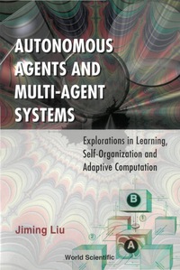 Titelbild: Autonomous Agents And Multi-agent Systems: Explorations In Learning, Self-organization And Adaptive Computation 1st edition 9789810242824