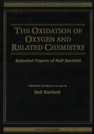 Cover image: Oxidation Of Oxygen And Related Chemistry, The: Selected Papers Of Neil Bartlett 9789810227753