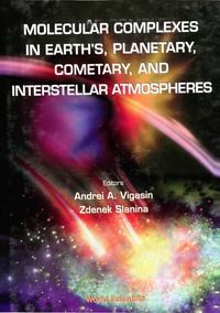 Imagen de portada: Molecular Complexes In Earth's, Planetary Cometary And Interstellar Atmospheres 1st edition 9789810232115