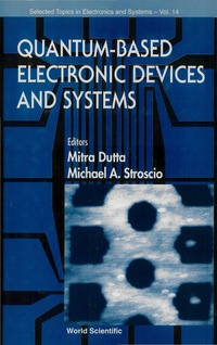 表紙画像: Quantum-based Electronic Devices And Systems, Selected Topics In Electronics And Systems, Vol 14 1st edition 9789810237004