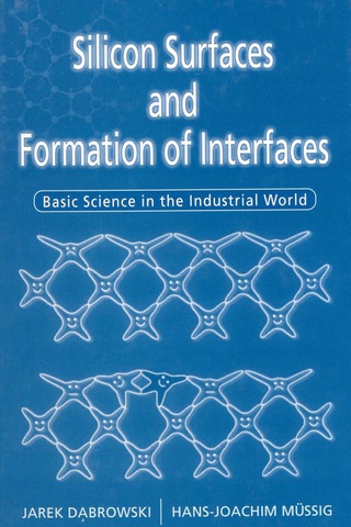 Cover image: Silicon Surfaces And Formation Of Interfaces: Basic Science In The Industrial World 1st edition 9789810232863