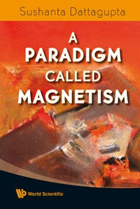 Omslagafbeelding: Paradigm Called Magnetism, A 9789812813862