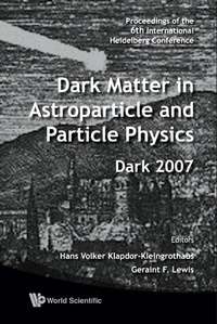 Cover image: Dark Matter In Astroparticle And Particle Physics - Proceedings Of The 6th International Heidelberg Conference 9789812814340