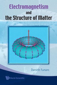 Omslagafbeelding: Electromagnetism And The Structure Of Matter 9789812814517