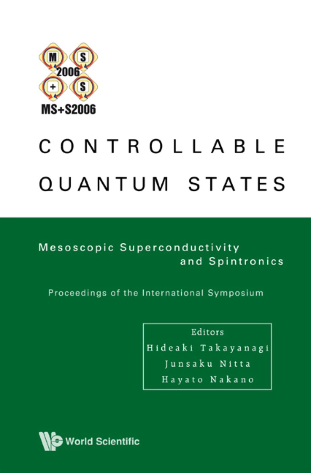 CONTROLLABLE QUANTUM STATES Mesoscopic Superconductivity and Spintronics (MS+S2006)