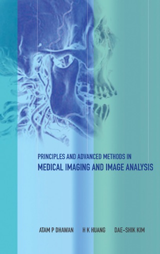 Cover image: Principles And Advanced Methods In Medical Imaging And Image Analysis 9789812705341