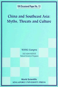 Omslagafbeelding: CHINA AND SOUTHEAST ASIA: MYTHS, THREATS, AND CULTURE 9789810238988