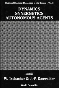 Cover image: Dynamics, Synergetics, Autonomous Agents: Nonlinear Systems Approaches To Cognitive Psychology And Cognitive Science 9789810238377