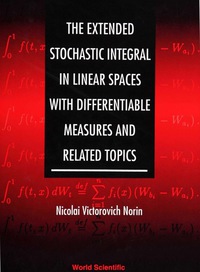 Cover image: Extended Stochastic Integral In Linear Spaces With Differentiable Measures And Related Topics, The 9789810225681