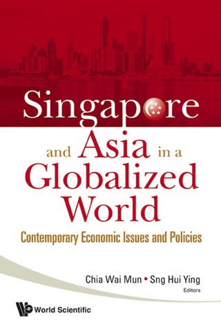 صورة الغلاف: Singapore And Asia In A Globalized World: Contemporary Economic Issues And Policies 9789812815576