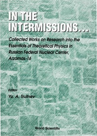 Imagen de portada: In The Intermissions: Collected Works On Research Into The Essentials Of Theoretical Physics In R 9789810236069