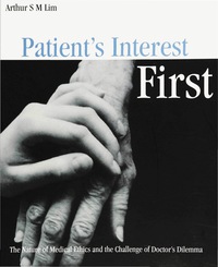 صورة الغلاف: Patient's Interest First: The Nature Of Medical Ethics And The Dilemma Of A Good Doctor 9789810235482