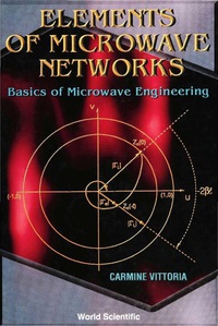 Omslagafbeelding: Elements Of Microwave Networks, Basics Of Microwave Engineering 1st edition 9789810234249