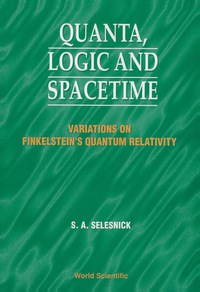 Titelbild: Quanta, Logic And Spacetime: Variations On Finkelstein's Quantum Relativity 9789810232559