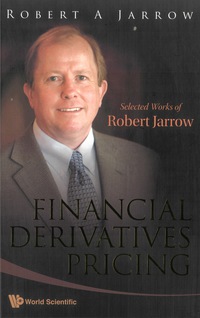 Omslagafbeelding: Financial Derivatives Pricing: Selected Works Of Robert Jarrow 9789812819208