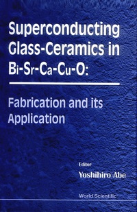 Cover image: SUPERCONDUCTING GLASS-CERAMICS IN.... 9789810232047