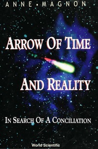 Titelbild: Arrow Of Time And Reality: In Search Of A Conciliation 9789810230227