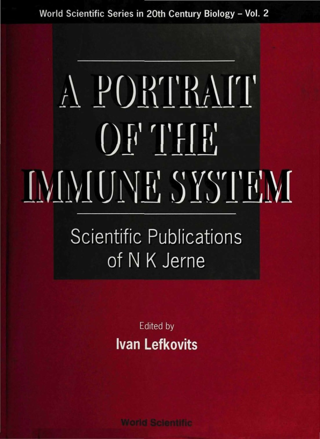 PORTRAIT OF THE IMMUNE SYSTEM,A     (V2) Scientific Publications of N K Jerne