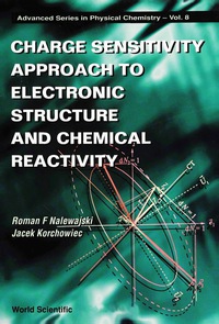 Imagen de portada: Charge Sensitivity Approach To Electronic Structure And Chemical Reactivity 9789810222451