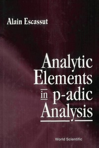 صورة الغلاف: Analytic Elements In P-adic Analysis 1st edition 9789810222345