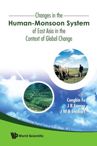 表紙画像: Changes In The Human-monsoon System Of East Asia In The Context Of Global Change 9789812832412