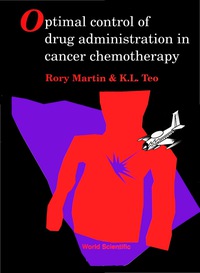 Cover image: Optimal Control Of Drug Administration In Cancer Chemotherapy 9789810214289