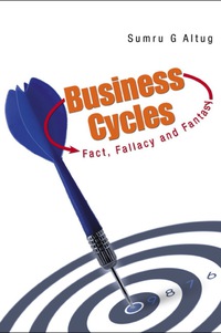 صورة الغلاف: Business Cycles: Fact, Fallacy And Fantasy 9789812832764