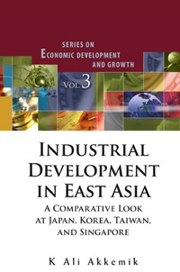 Imagen de portada: Industrial Development In East Asia: A Comparative Look At Japan, Korea, Taiwan And Singapore (With Cd-rom) 9789812832795