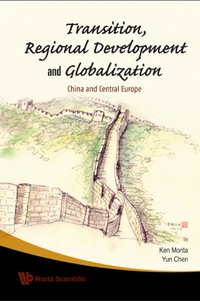 Titelbild: Transition, Regional Development And Globalization: China And Central Europe 9789812833440