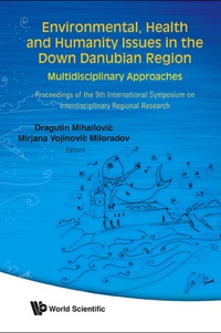 表紙画像: Environmental, Health And Humanity Issues In The Down Danubian Region: Multidisciplinary Approach - Proceedings Of The 9th International Symposium On Interdisciplinary Regional Research 9789812834393