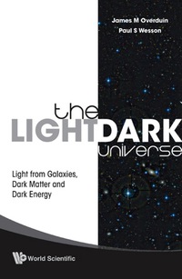 Titelbild: Light/dark Universe, The: Light From Galaxies, Dark Matter And Dark Energy 9789812834416