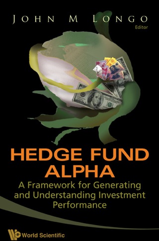 表紙画像: Hedge Fund Alpha: A Framework For Generating And Understanding Investment Performance 9789812834652