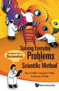 صورة الغلاف: Solving Everyday Problems With The Scientific Method: Thinking Like A Scientist 9789812835093