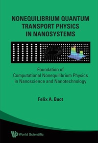 Omslagafbeelding: Nonequilibrium Quantum Transport Physics In Nanosystems: Foundation Of Computational Nonequilibrium Physics In Nanoscience And Nanotechnology 9789812566799