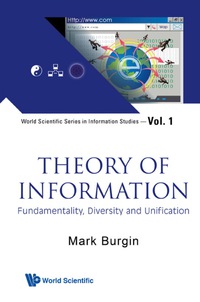 صورة الغلاف: Theory Of Information: Fundamentality, Diversity And Unification 9789812835482