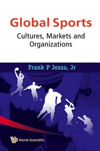 表紙画像: Global Sports: Cultures, Markets And Organizations 9789812835697