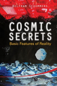 Omslagafbeelding: Cosmic Secrets: Basic Features Of Reality 9789812836434