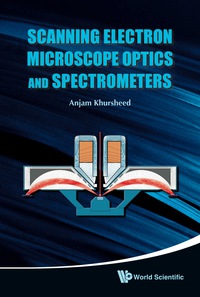 صورة الغلاف: Scanning Electron Microscope Optics And Spectrometers 9789812836670