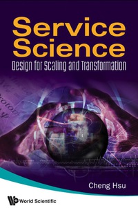 Cover image: Service Science: Design For Scaling And Transformation 9789812836762