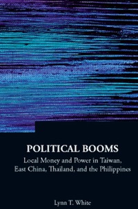 Omslagafbeelding: Political Booms: Local Money And Power In Taiwan, East China, Thailand, And The Philippines 9789812836816