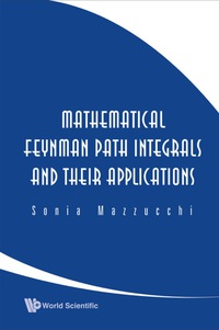 Cover image: Mathematical Feynman Path Integrals And Their Applications 9789812836908