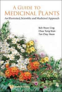 Titelbild: Guide To Medicinal Plants, A: An Illustrated Scientific And Medicinal Approach 9789812837097