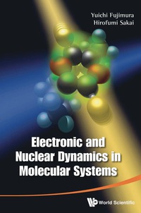 表紙画像: ELECTRONIC & NUCLEAR DYNAMICS IN MOLE... 9789812837226