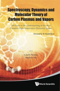 Cover image: Spectroscopy, Dynamics And Molecular Theory Of Carbon Plasmas And Vapors: Advances In The Understanding Of The Most Complex High-temperature Elemental System 9789812837646