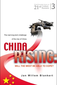 Omslagafbeelding: China Rising: Will The West Be Able To Cope? The Real Long-term Challenge Of The Rise Of China -- And Asia In General 9789812837950