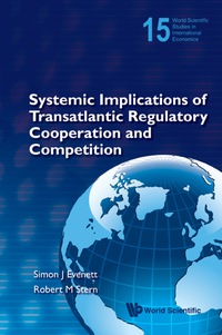 Imagen de portada: Systemic Implications Of Transatlantic Regulatory Cooperation And Competition 9789812838483