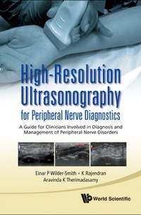 表紙画像: High-resolution Ultrasonography For Peripheral Nerve Diagnostics: A Guide For Clinicians Involved In Diagnosis And Management Of Peripheral Nerve Disorders 9789812839039