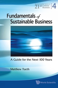表紙画像: Fundamentals Of Sustainable Business: A Guide For The Next 100 Years 9789812839329