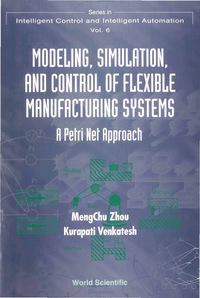 Imagen de portada: Modeling, Simulation, And Control Of Flexible Manufacturing Systems: A Petri Net Approach 9789810230296
